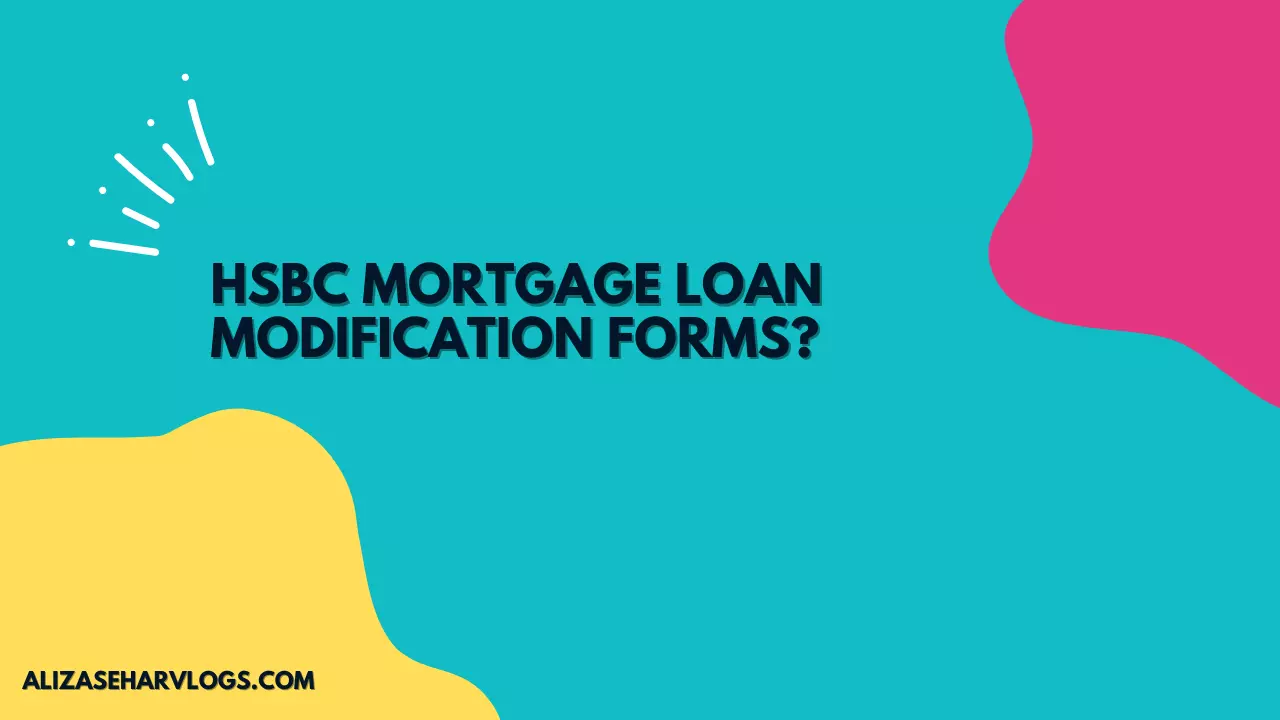 HSBC Mortgage Loan Modification Forms?