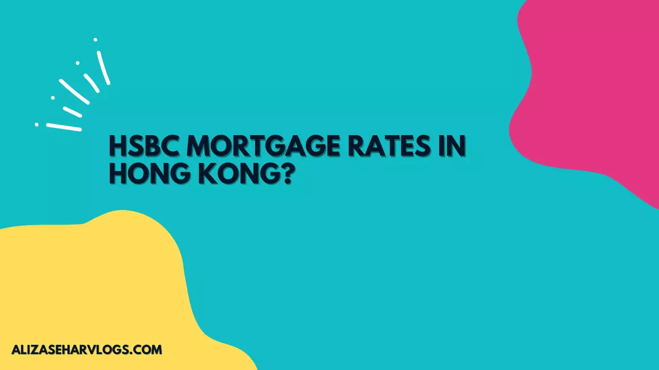 HSBC Mortgage Rates in Hong Kong?